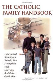 Cover of: The Catholic Family Handbook: Time-Tested Techniques to Help You Strengthen Your Marriage and Raise Good Kids