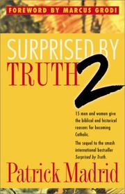 Cover of: Surprised by truth 2: fifteen men and women give the biblical and historical reasons for becoming Catholic