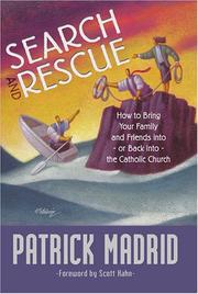 Cover of: Search and Rescue: How to Bring Your Family and Friends Into, or Back Into, the Catholic Church