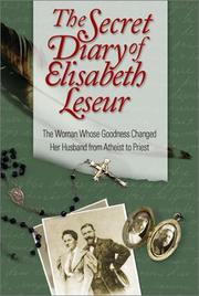 Cover of: The secret diary of Elisabeth Leseur: the woman whose goodness changed her husband from atheist to priest.