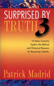 Cover of: Surprised by Truth 3: 10 More Converts Explain the Biblical and Historical Reason for Becoming Catholic