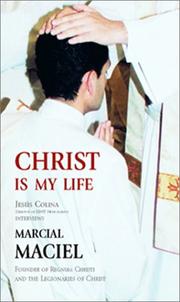 Cover of: Christ Is My Life by Marcial MacIel, Jesus Colina