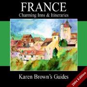 Cover of: Karen Brown's France: Charming Inns & Itineraries 2004 (Karen Brown Guides/Distro Line)