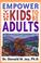 Cover of: Empower your kids to be adults