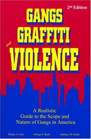 Cover of: Gangs, Graffiti, and Violence: A Realistic Guide to the Scope and Nature of Gangs in America