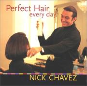 Perfect hair every day by Nick Chavez