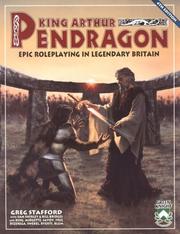 Cover of: King Arthur Pendragon : Epic Roleplaying in Legendary Britain (4th ed Reprint)/ Pendragon Roleplaying Series'