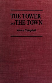 Cover of: The tower and the town by Campbell, Grace