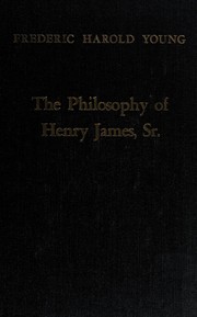 The philosophy of Henry James, Sr by Frederic Harold Young