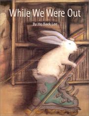 Cover of: While We Were Out (Bccb Blue Ribbon Picture Book Awards (Awards)) by Ho Baek Lee