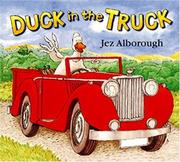 Cover of: Duck In The Truck by Jez Alborough, Jez Alborough