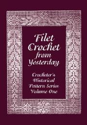 Cover of: Filet Crochet from Yesterday (Crocheter's Historical Pattern Series, Vol. 1) (Crocheter's Historical Pattern Series)