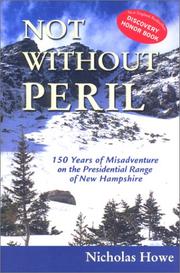 Cover of: Not Without Peril: 150 Years of Misadventure on the Presidential Range of New Hampshire
