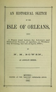 Cover of: An historical sketch of the Isle of Orleans, being a paper read before the Literary and Historical Society of Quebec, on Wednesday evening, the 4th of April, 186O