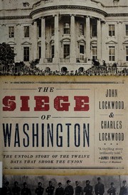 Cover of: The siege of Washington: the untold story of the twelve days that shook the Union