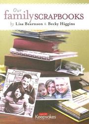 Cover of: Our Family Scrapbooks (Creating Keepsakes) (Creating Keepsakes) by Lisa Bearnson, Becky Higgins