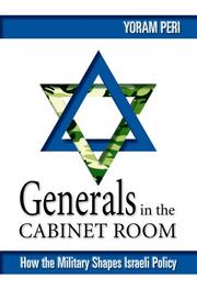 Cover of: Generals in the cabinet room: how the military shapes Israeli policy