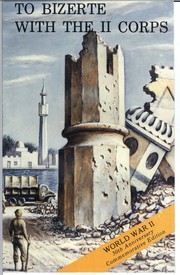 Cover of: To Bizerte with the II Corps, 23 April 1943-13 May 1943