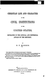 Cover of: Christian life and character of the civil institutions of the United States