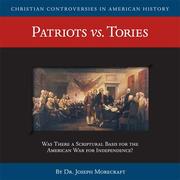 Cover of: Patriots vs. Tories (CD) (Christian Controversies in American History)