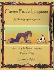 Cover of: Canine Body Language: A Photographic Guide Interpreting the Native Language of the Domestic Dog