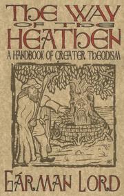 Cover of: The Way of the Heathen: A Handbook of Greater Theodism