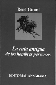 Cover of: La Ruta Antigua de Los Hombres Perversos by René Girard