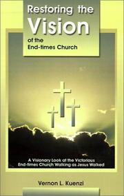 Cover of: Restoring the vision of the end-times church: a visionary look at the victorious end-times church walking as Jesus walked