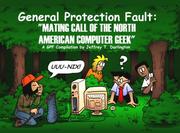 Mating Call of the North American Computer Geek (General Protection Fault) by Jeffrey T. Darlington