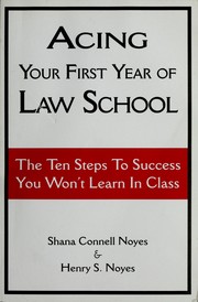 Cover of: Acing your first year of law school: the ten steps to success you won't learn in class
