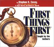 Cover of: First Things First by Stephen R. Covey, A. Roger Merrill, Rebecca R. Merrill, Stephen R. Covey