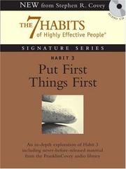 Cover of: Habit 3 Put First Things First by Stephen R. Covey, A. Roger Merrill, Rebecca R. Merrill, Stephen R. Covey