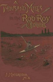 Cover of: A thousand miles in the Rob Roy canoe on the rivers and lakes of Europe