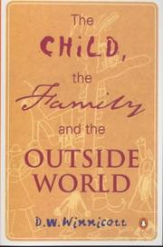 Cover of: The Child, the Family and the Outside World (Penguin Psychology) by D.W. Winnicott, D.W. Winnicott