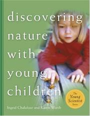 Cover of: Discovering Nature With Young Children (Chalufour, Ingrid. Young Scientist Series.) by Ingrid Chalufour, Karen Worth