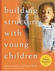 Cover of: Building Structures With Young Children (Chalufour, Ingrid. Young Scientist Series.) by Ingrid Chalufour, Karen Worth