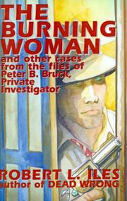 Cover of: The Burning Woman, and other cases from the files of Peter B. Bruck, Private Investigator