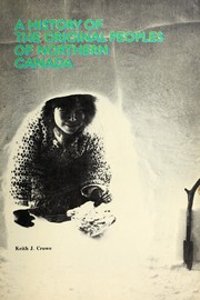 Cover of: A history of the original peoples of northern Canada by Keith J. Crowe