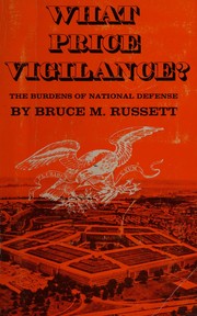 Cover of: What price vigilance?: The burdens of national defense