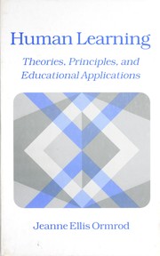 Cover of: Human learning: principles, theories, and educational applications