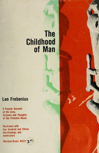 The childhood of man. by Frobenius, Leo