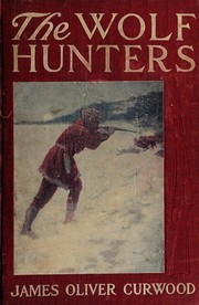 Cover of: The wolf hunters: a tale of adventure in the wilderness