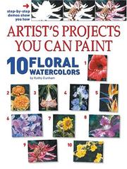Cover of: Artist's Projects You Can Paint: 10 Floral Watercolors (Artist's Projects You Can Paint)