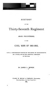 Cover of: History of the Thirty-seventh regiment, Mass. volunteers, in the civil war of 1861-1865. by James Lorenzo Bowen
