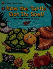 Cover of: How the turtle got its shell by Justine Fontes