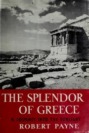 Cover of: The splendor of Greece. by Robert Payne