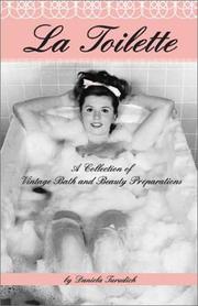 Cover of: La Toilette: A Collection of Vintage Bath and Beauty Recipes