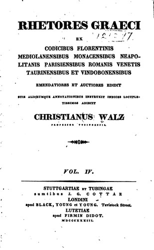 Rhetores graeci, ex codicibus florentinis, mediolanensibus, monacensibus ... by Christian Walz