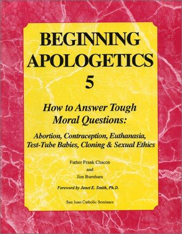 Beginning Apologetics 5 by Frank Chacon, Jim Burnham