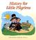 Cover of: History for Little Pilgrims